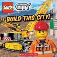 LEGO City: Build This City! di Scholastic edito da Scholastic Inc.