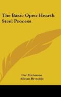 The Basic Open-Hearth Steel Process di Carl B. Dichmann edito da Kessinger Publishing