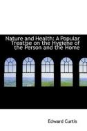 Nature And Health di Edward Curtis edito da Bibliolife
