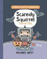 Scaredy Squirrel Scared Silly di Melanie Watt edito da RH GRAPHIC
