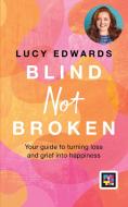 Blind Not Broken di Lucy Edwards edito da Octopus Publishing Group