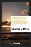 A Brief History of the North Carolina Troops on the Continental Establishment in the War of the Revolution, with a Regis di Charles L. Davis edito da LIGHTNING SOURCE INC