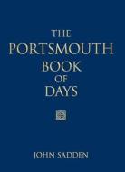 The Portsmouth Book of Days di John Sadden edito da The History Press Ltd