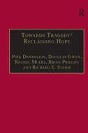 Towards Tragedy/Reclaiming Hope di Brian Phillips, Richard E. Sturm, Dr Douglas Gwyn, Dr. Pink Dandelion, Rachel Muers edito da Taylor & Francis Ltd