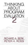Thinking about Program Evaluation di Richard A. Berk edito da SAGE Publications, Inc