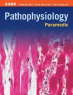 Paramedic: Pathophysiology di Bob Elling, Kirsten M. Elling edito da JONES & BARTLETT PUB INC