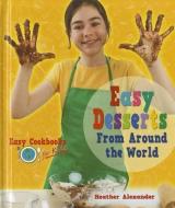 Easy Desserts from Around the World di Heather Alexander edito da Enslow Elementary