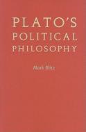 Plato's Political Philosophy di Mark Blitz edito da JOHNS HOPKINS UNIV PR