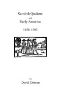 Scottish Quakers and Early America, 1650-1700 di David Dobson, Kit Dobson edito da Clearfield