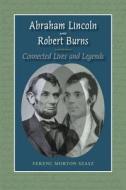 Abraham Lincoln and Robert Burns: Connected Lives and Legends di Ferenc Morton Szasz edito da SOUTHERN ILLINOIS UNIV PR