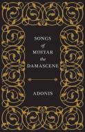 Songs of Mihyar the Damascene di Adonis edito da NEW DIRECTIONS