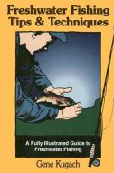 Freshwater Fishing Tips & Techpb di Gene Kugach edito da NATL BOOK NETWORK