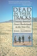 Dead in Their Tracks di John Annerino edito da The University of Arizona Press