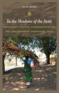 In the Shadows of the State di Alpa Shah edito da Duke University Press Books