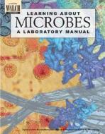 Learning about Microbes: A Laboratory Manual di Eastern Pennsylvania Branch of the Ameri edito da Walch Education