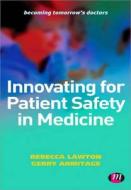 Innovating for Patient Safety in Medicine di Rebecca Lawton edito da SAGE Publications Ltd
