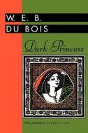 Dark Princess di W. E. B. Du Bois edito da University Press of Mississippi
