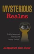 Mysterious Realms di Joe Nickell, John F. Fischer edito da Prometheus Books