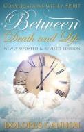 Between Death and Life di Dolores Cannon edito da Ozark Mountain Publishing