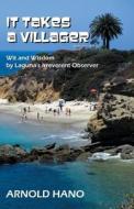 It Takes a Villager: Wit and Wisdom by Laguna's Irreverent Observer di Arnold Hano edito da Laurel Press