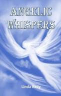 Angelic Whispers di Linda Kelly edito da Evolution Of Self Publishing House