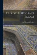 Christianity and Islam di Carl Heinrich Becker edito da LEGARE STREET PR