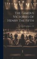 The Famous Victories Of Henry The Fifth: The Earliest Known Quarto, 1598 di Anonymous edito da LEGARE STREET PR
