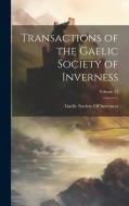 Transactions of the Gaelic Society of Inverness; Volume 21 edito da LEGARE STREET PR