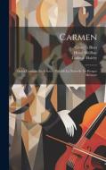Carmen: Opéra Comique En 4 Actes: Tiré De La Nouvelle De Prosper Mérimée di Georges Bizet, Henri Meilhac, Ludovic Halévy edito da LEGARE STREET PR