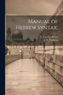 Manual of Hebrew Syntax; di J. D. Wijnkoop, C. Van Den Biesen edito da LEGARE STREET PR