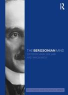 The Bergsonian Mind edito da Taylor & Francis Ltd