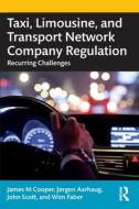 Taxi, Limousine, And Transport Network Company Regulation di James M. Cooper, Jorgen Aarhaug, John Scott edito da Taylor & Francis Ltd