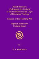 Rudolf Steiner's 'Philosophie der Freiheit' as the Foundation of the Logic of Beholding Thinking. Religion of the Thinki di G. A. Bondarev edito da Lulu.com