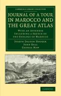 Journal of a Tour in Marocco and the Great Atlas di Joseph Dalton Hooker, John Ball, George Maw edito da Cambridge University Press