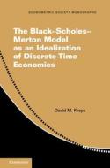The Black-Scholes-Merton Model as an Idealization of Discrete-Time Economies di David M. Kreps edito da CAMBRIDGE