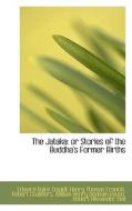 The Jataka; Or, Stories Of The Buddha's Former Births di Edward Byles Cowell, Henry Thomas Francis, Robert Chalmers, William Henry Denham Rouse edito da Bibliolife