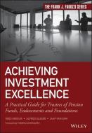 Achieving Investment Excellence di Kees Koedijk, Alfred Slager, Jaap Van Dam edito da John Wiley & Sons Inc