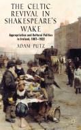 The Celtic Revival in Shakespeare's Wake di Adam Putz edito da Palgrave Macmillan