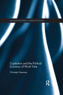 Capitalism and the Political Economy of Work Time di Christoph (University of Vienna Hermann edito da Taylor & Francis Ltd