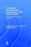 Coding and Documentation Compliance for the ICD and DSM di Lisette (private practice Wright, S. M. (private practice Tobias, Angela (Cul Hickman edito da Taylor & Francis Ltd