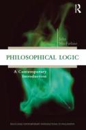 Philosophical Logic di John MacFarlane edito da Taylor & Francis Ltd
