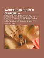 Natural Disasters In Guatemala: Hurrican di Books Llc edito da Books LLC, Wiki Series