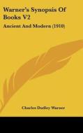 Warner's Synopsis of Books V2: Ancient and Modern (1910) edito da Kessinger Publishing