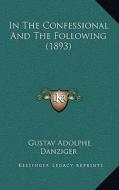 In the Confessional and the Following (1893) di Gustav Adolphe Danziger edito da Kessinger Publishing