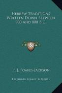Hebrew Traditions Written Down Between 900 and 800 B.C. di F. J. Foakes-Jackson edito da Kessinger Publishing