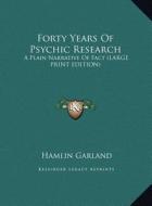 Forty Years of Psychic Research: A Plain Narrative of Fact (Large Print Edition) di Hamlin Garland edito da Kessinger Publishing
