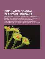 Populated Coastal Places In Louisiana: N di Source Wikipedia edito da Books LLC, Wiki Series