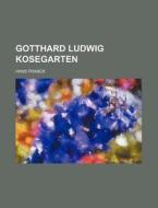 Gotthard Ludwig Kosegarten di Hans Franck edito da General Books Llc