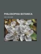 Philosophia Botanica di Carl Von Linn, Carl Von Linne edito da Rarebooksclub.com