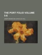 The Port Folio Volume 5-6 di Joseph Dennie edito da Rarebooksclub.com